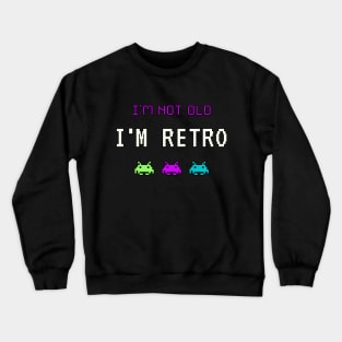 I'm Not Old - I'm Retro Crewneck Sweatshirt